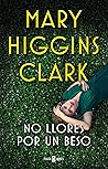 No llores por un beso by Mary Higgins Clark