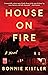 House on Fire: A Novel