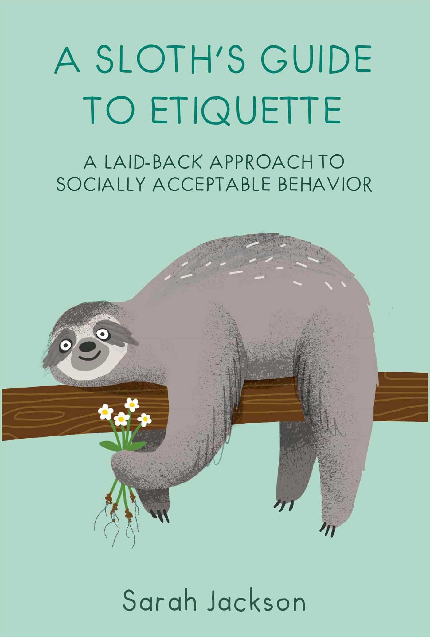 A Sloth's Guide to Etiquette: A laid-back approach to socially acceptable behavior (Hardcover)