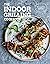 The Indoor Grilling Cookbook