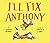 I'll Fix Anthony