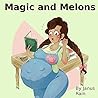 Magic and Melons Magic and Melons