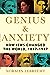 Genius & Anxiety by Norman Lebrecht