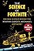 The Science of Fortnite: The Real Science Behind the Weapons, Gadgets, Mechanics, and More!