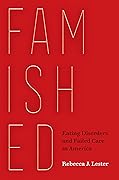 Famished: Eating Disorders and Failed Care in America
