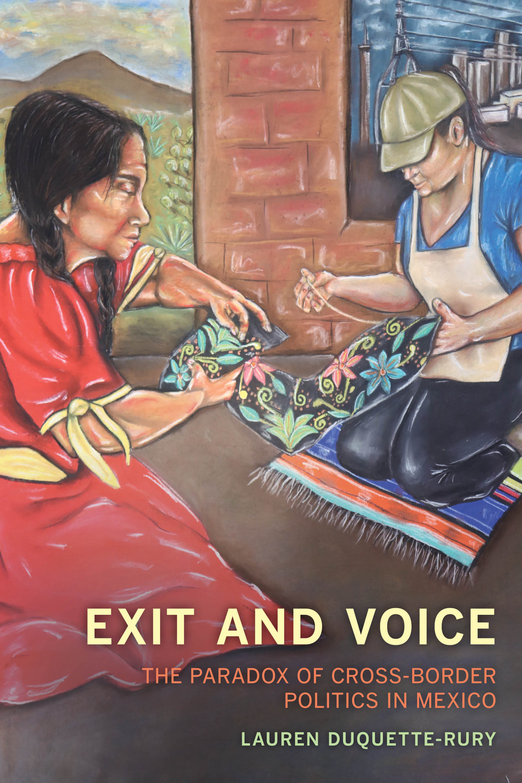 Exit and Voice: The Paradox of Cross-Border Politics in Mexico (Paperback)