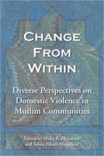 Change From Within: Diverse Perspectives on Domestic Violence in Muslim Communities