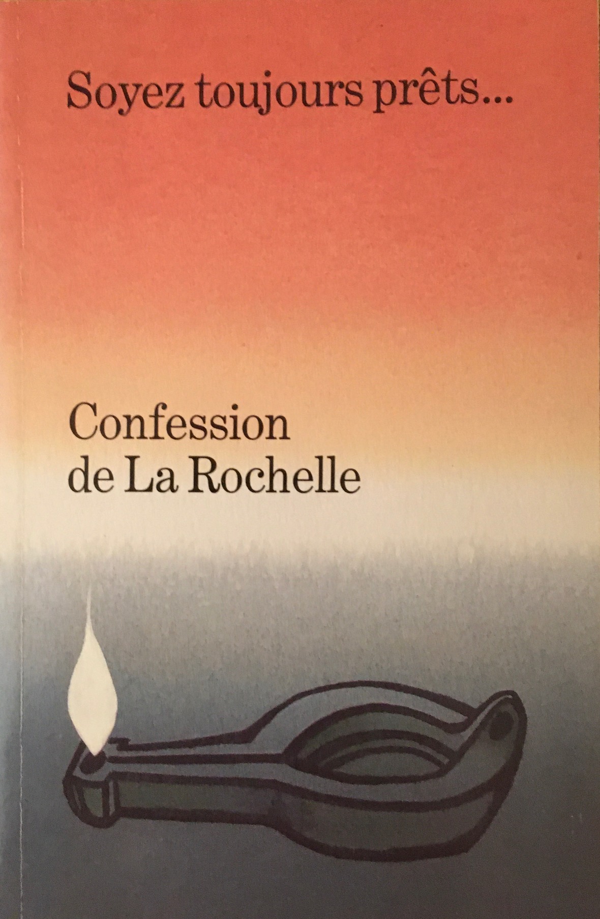 Confession de La Rochelle - Soyez toujours prêts...