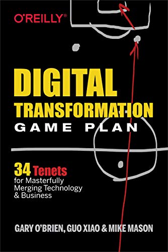 Digital Transformation Game Plan: 34 Tenets for Masterfully Merging Technology and Business (Kindle Edition)