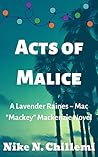 Acts of Malice (Lavender Raines/Mac "Mackey" Mackenzie #1)