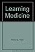 Learning Medicine