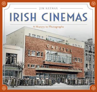 Irish Cinemas : A History in Photographs
