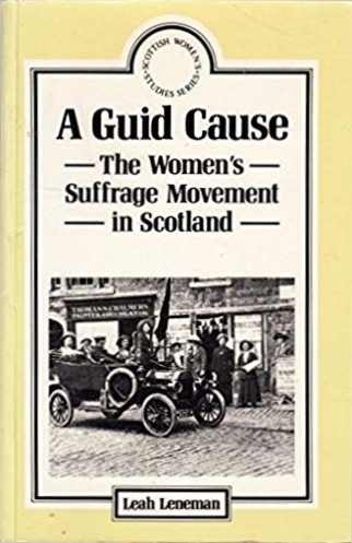 A Guid Cause: The Women's Suffrage Movement in Scotland (Scottish Women's Studies Series)