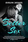 Better Sex: A Ste...