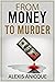 From Money To Murder