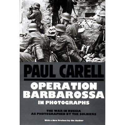 Operation Barbarossa In Photographs By Paul Carell