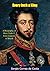 Every Inch a King: A Biography of Dom Pedro I, First Emperor of Brazil
