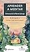 Aprender a meditar: Entrenando la Mente Salvaje