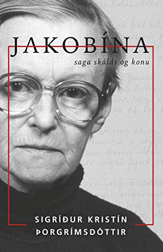 Jakobína: saga skálds og konu (Icelandic Edition)