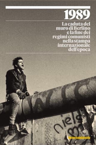 1989. La caduta del muro di Berlino e la fine dei regimi comunisti nella stampa internazionale dell'epoca