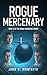 Rogue Mercenary by John R. Monteith
