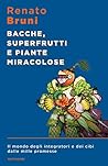 Bacche superfrutti e piante miracolose: Il mondo degli integratori e dei cibi dalle mille promesse (Italian Edition)