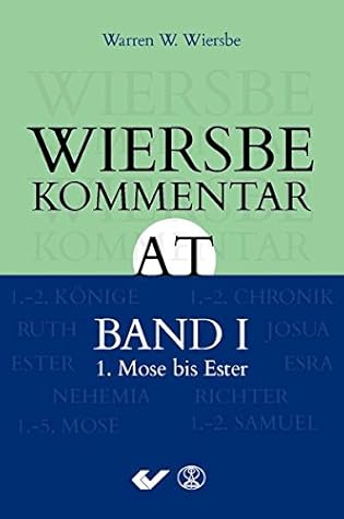 Wiersbe Kommentar zum Alten Testament, Band 1: 1. Mose bis Esther