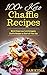 100+ Keto Chaffle Recipes: World Class Low Carb Ketogenic Diet Recipes to Start off Your Day (2026 Healthy Recipes for a Healthy Lifestyle Book 4)