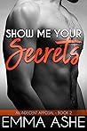 Show Me Your Secrets (An Indecent Apposal #2)