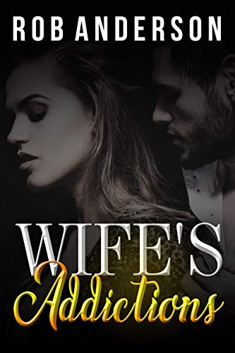 Wife's Addictions: Hot Wife's Sexual Journey (Kindle Edition)