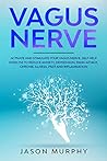 Vagus Nerve: Activate and Stimulate Your Vagus Nerve. Self Help Exercise to Reduce Anxiety, Depression, Panic Attack, Chronic Illness, PSDT and Inflammation