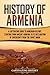 History of Armenia: A Capti...