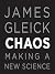 Chaos: Making a New Science