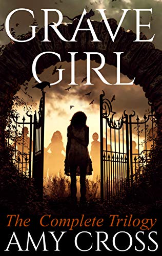 Grave Girl: The Complete Trilogy (Kindle Edition)