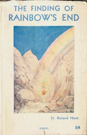 The Finding of Rainbow's End, and Other Mystical Experiences in the "Mother Lode" Country During 1930 (Hardcover)