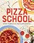 Pizza School: A Kids' Cookbook for Aspiring Pizza Makers