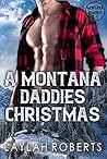A Montana Daddies Christmas by Laylah Roberts