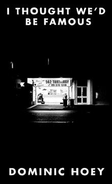 I Thought We’d Be Famous