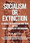 Socialism or Extinction: Climate, Automation and War in the Final Capitalist Breakdown