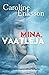 Mina, vaatleja by Caroline Eriksson