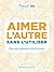 Aimer l'autre sans l'utilis...