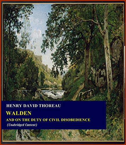 Walden, and On The Duty Of Civil Disobedience - Henry David Thoreau (ANNOTATED) [Second Edition] [Full Version]