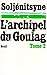 L'archipel du Goulag 1918-1956. Essai d'investigation littéraire. Tome 2; Troisième et quatrième parties