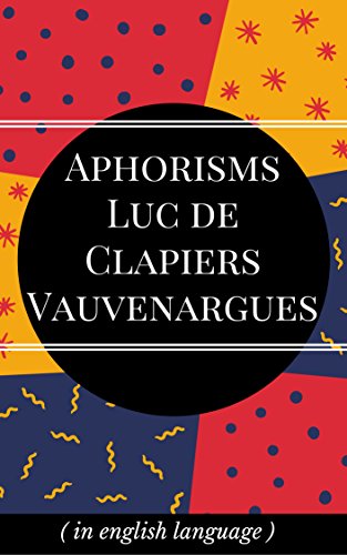 Aphorisms Luc de Clapiers Vauvenargues: Luc de Clapiers, marquis de Vauvenargues (Kindle Edition)