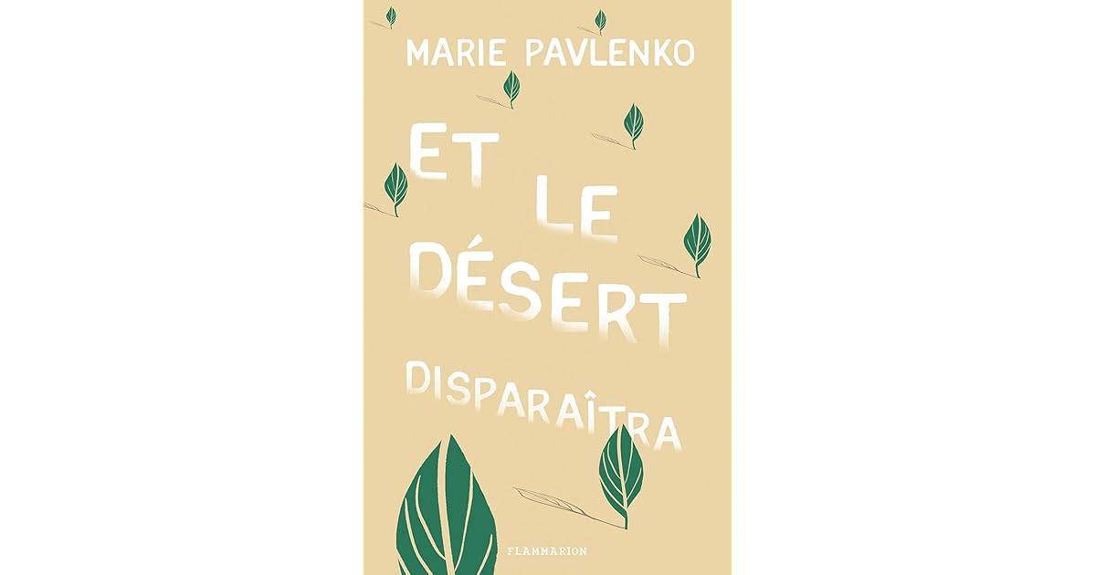 Et Le Désert Disparaîtra Résumé Par Chapitre Et le désert disparaîtra by Marie Pavlenko