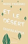 Et le désert disparaîtra by Marie Pavlenko