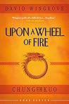 Book cover for Upon a Wheel of Fire (Chung Kuo Recast #11)