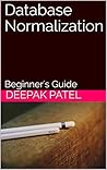 Database Normalization by Deepak Patel