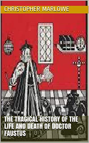 The Tragical History of the Life and Death of Doctor Faustus
