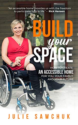 Build YOUR Space: How to create an accessible home for you, your family and your future (Kindle Edition)